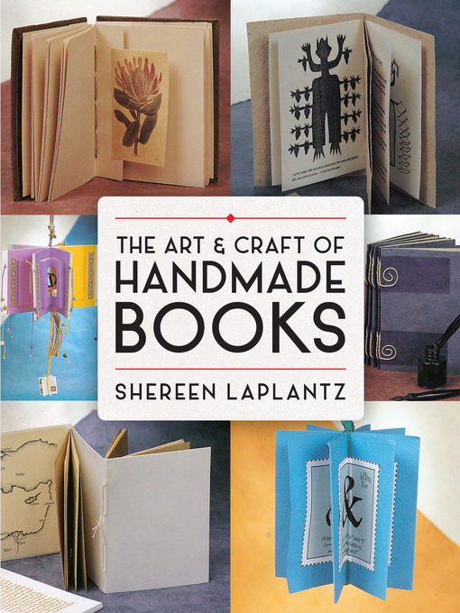 Title details for The Art and Craft of Handmade Books by Shereen LaPlantz - Available